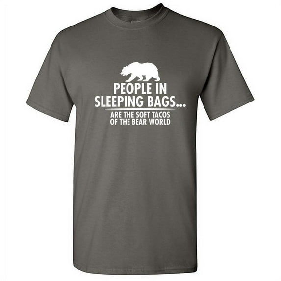 People In Sleeping Bags are the Soft Tacos of the Bear World Men Tshirt Novelty Sarcastic Tees Humor Graphic T Shirt