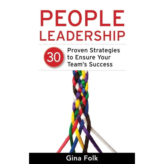 People Leadership: 30 Proven Strategies to Ensure Your Team's Success, (Paperback)
