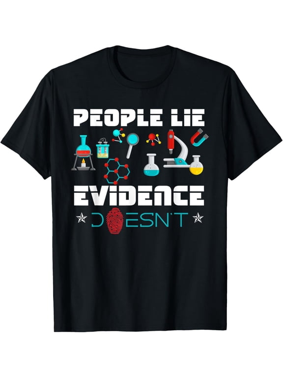 People Lie Evidence Doesn't Design For Forensic Scientist T-Shirt