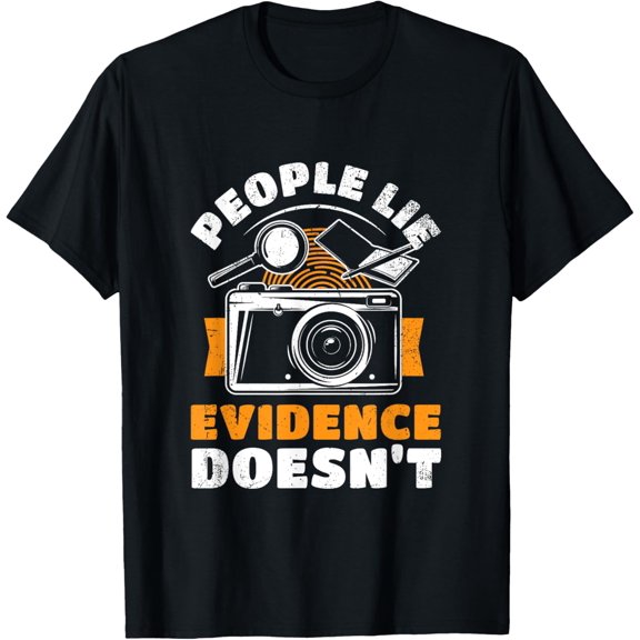 People Lie Evidence Doesn't for all crime solver T-Shirt