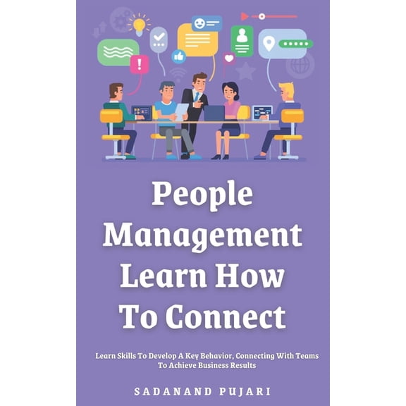 People Management: Learn How To Connect: Learn Skills To Develop A Key Behavior, Connecting With Teams To Achieve Busine, (Paperback)