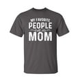 thumbnail image 1 of People Mom Sarcastic Humor Graphic Novelty Super Soft Ring Spun Funny T Shirt, 1 of 3