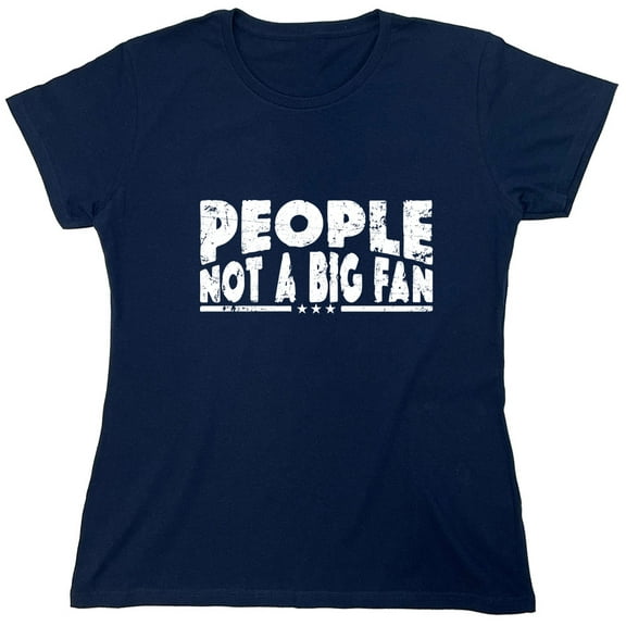 People N*t a Big Fan Sarcastic Humor Novelty Funny Women's Casual Tees