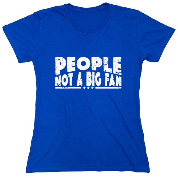 People N*t a Big Fan Sarcastic Humor Novelty Funny Women's Casual Tees