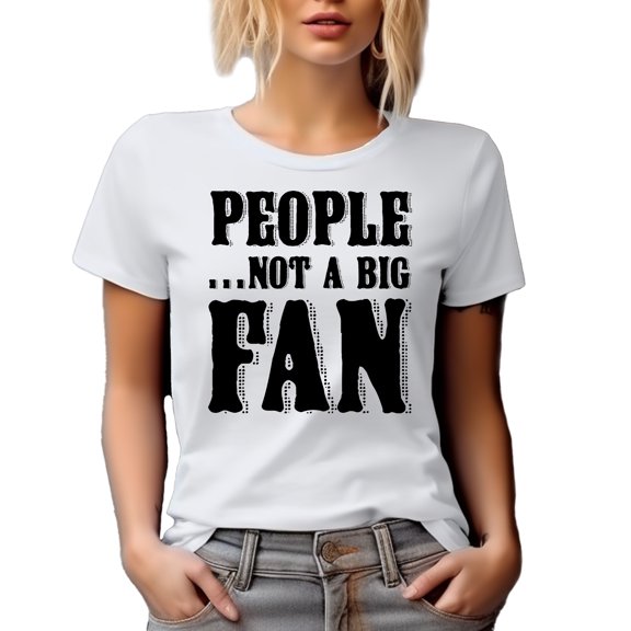 People, Not a Big Fan, Introvert Person Quote, White T-Shirt, XL