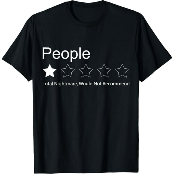People, One Star, Total Nightmare, Would Not Recommend T-Shirt