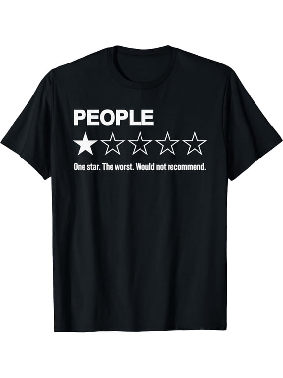 People One Star Would Not Recommend | Funny Human Rating T-Shirt