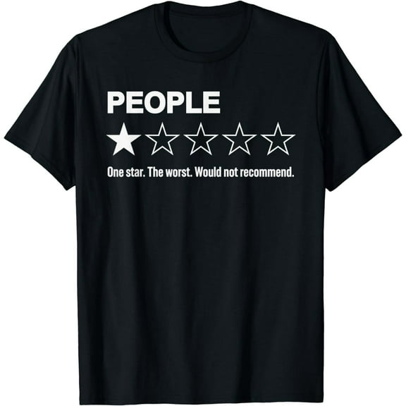 People One Star Would Not Recommend | Funny Human Rating T-Shirt
