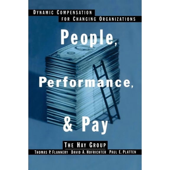People, Performance, & Pay: Dynamic Compensation for Changing Organizations, (Paperback)