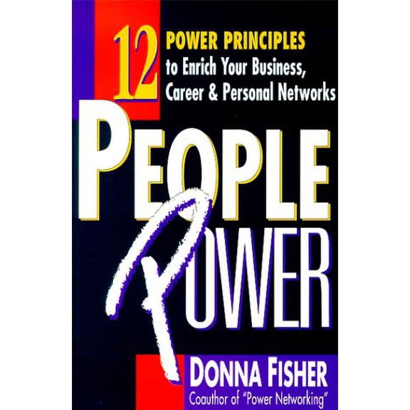 People Power : How to Create a Lifetime Network for Business, Career, and Personal Advancement