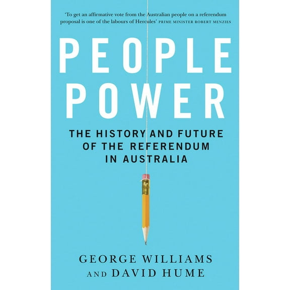 People Power: The history and the future of the referendum in Australia, (Paperback)