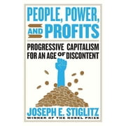 People, Power, and Profits Progressive Capitalism for an Age of Discontent, Hardcover