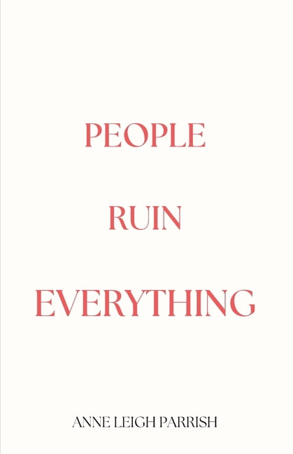 People Ruin Everything, (Paperback)