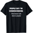 thumbnail image 1 of People Say I'm Condescending Sarcastic Joke T-Shirt, 1 of 3