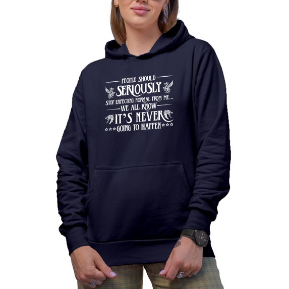 People Should Stop Expecting Normal from Me, It's Never Going to Happen Quote, Navy Blue Hooded Sweatshirt or Hoodie, Small