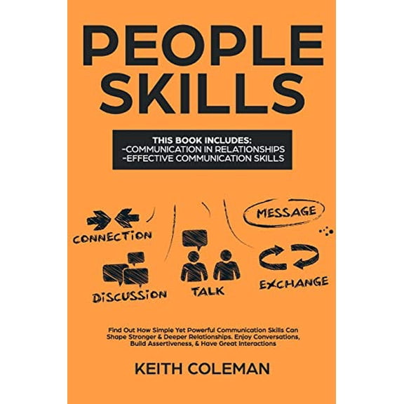 People Skills: 2 Books in 1 Find Out How Simple Yet Powerful Communication Skills Can Shape Stronger Deeper Relationships. Enjoy Conversations, Build Assertiveness, Have Great Inte 1793483086