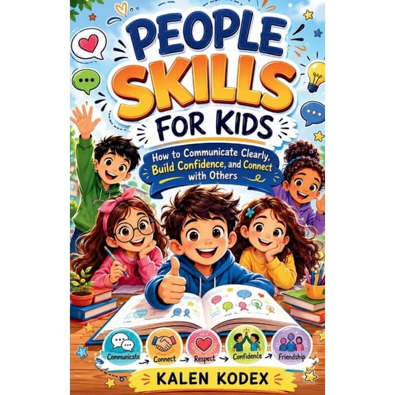 People Skills For kids: How to Communicate Clearly, Build Confidence, and Connect with Others, (Paperback)