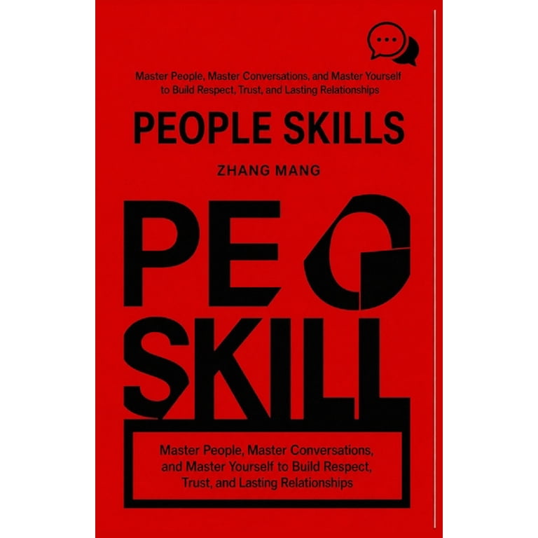 People Skills: Master People, Master Conversations, and Master