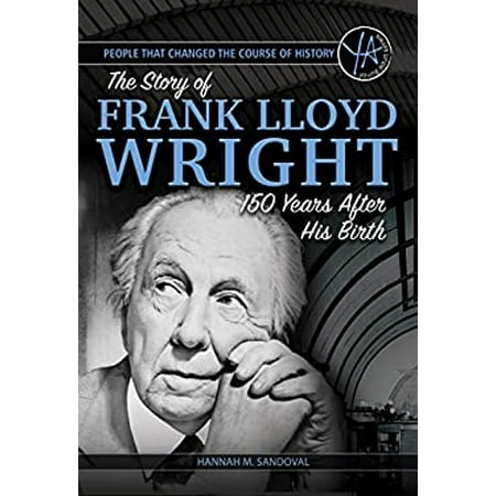 Pre-Owned People That Changed the Course of History: The Story Frank Lloyd Wright 150 Years After His Birth (Paperback)