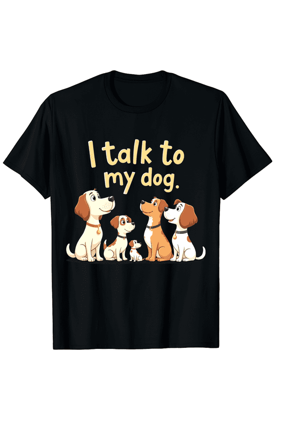 People Think I'm Crazy Because I Talk to My Dogs Graphic Crew Neck Short Sleeve T-Shirts (Men's, Women's)