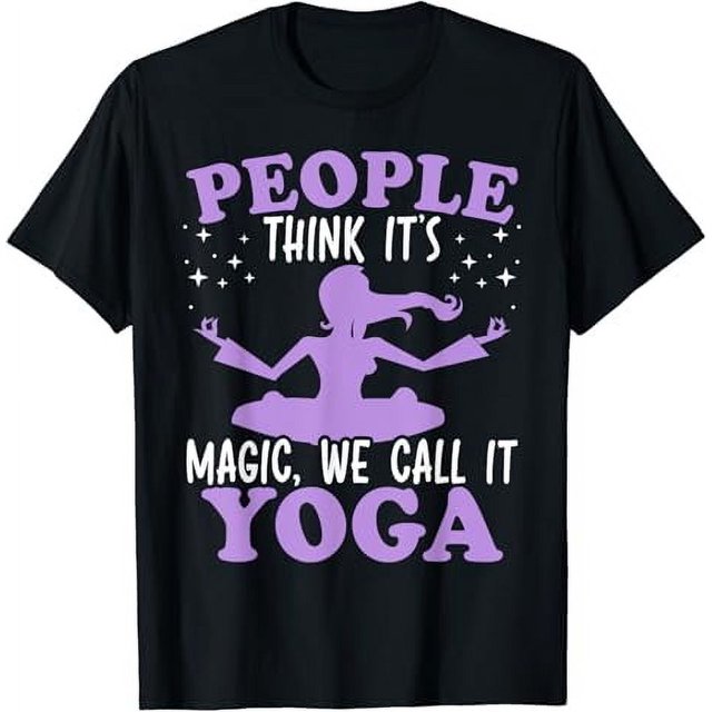 People Think It's Magic We Call It Yoga Chakras Buddhism TShirt