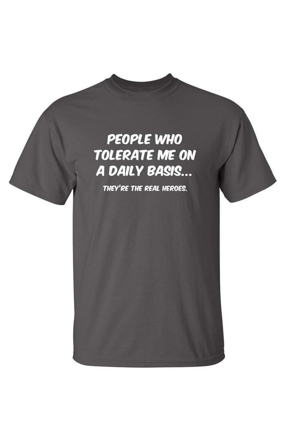 People Who Tolera*e Me On A Daily Basis Sarcastic Funny Graphic T Shirt Adult Humor Fit Well Tee Christmas Apparel Gift Birthday Anniversary Novelty Premium Tshirt