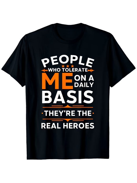 People Who Tolerate Me On A Daily Basis Funny Saying Graphic Short Sleeve T-Shirt, Unisex Cotton Crew Neck Tee, Casual Everyday Wear, Fun Novelty Shirt, Great Gift For Friends, Family And Coworkers