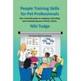 thumbnail image 1 of People Training Skills for Pet Professionals: Your essential guide to engaging, educating and empowering your human clients (Paperback), 1 of 4