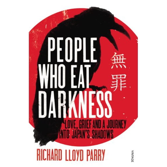 Pre-Owned People Who Eat Darkness: Murder, Grief and a Journey into Japan's Shadows (Paperback) 0099502550 9780099502555