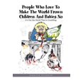 thumbnail image 1 of People Who Love to Make the World Frown Children and Babies No, (Hardcover), 1 of 1