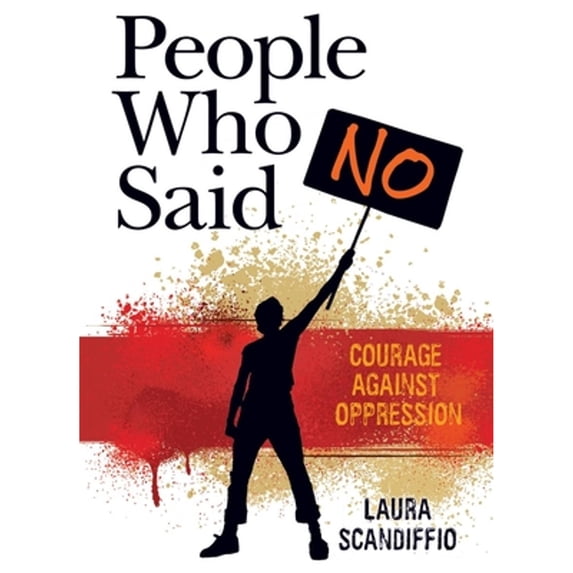 Pre-Owned People Who Said No: Courage Against Oppression (Paperback) 1554513820 9781554513826