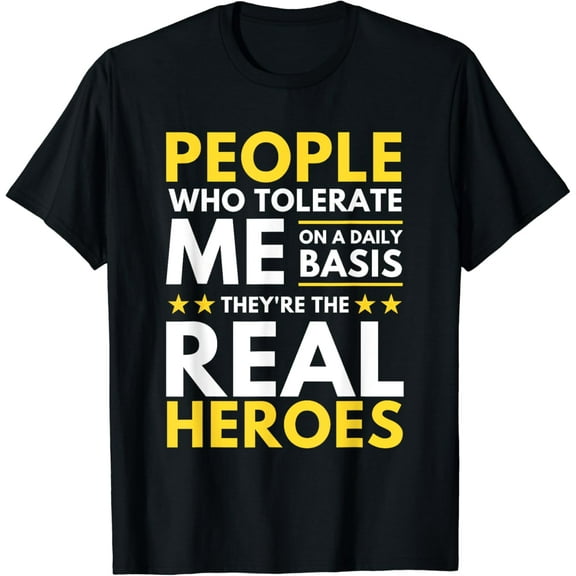 People Who Tolerate Me On A Daily Basis Funny Quote Sarcasm T-Shirt
