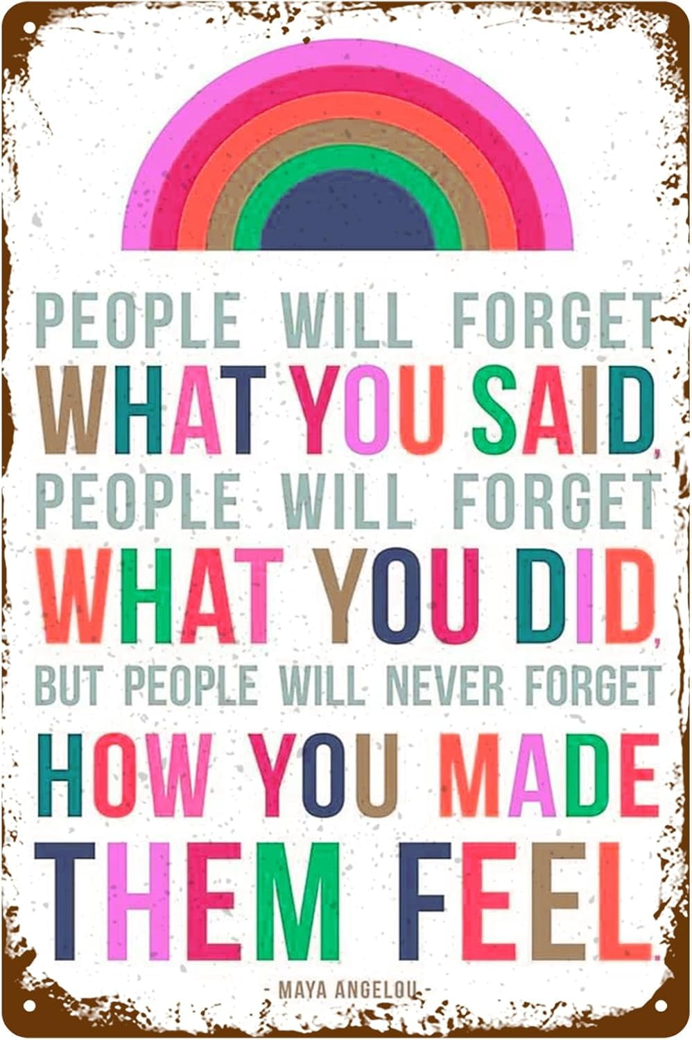 People Will Never How You Made Them Feel Maya Angelou