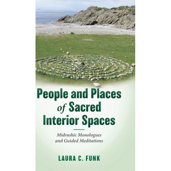 People and Places of Sacred Interior Spaces: Midrashic Monologues and Guided Meditations (Hardcover)