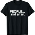 thumbnail image 1 of People not a fan | I don't like people - T-Shirt, 1 of 3