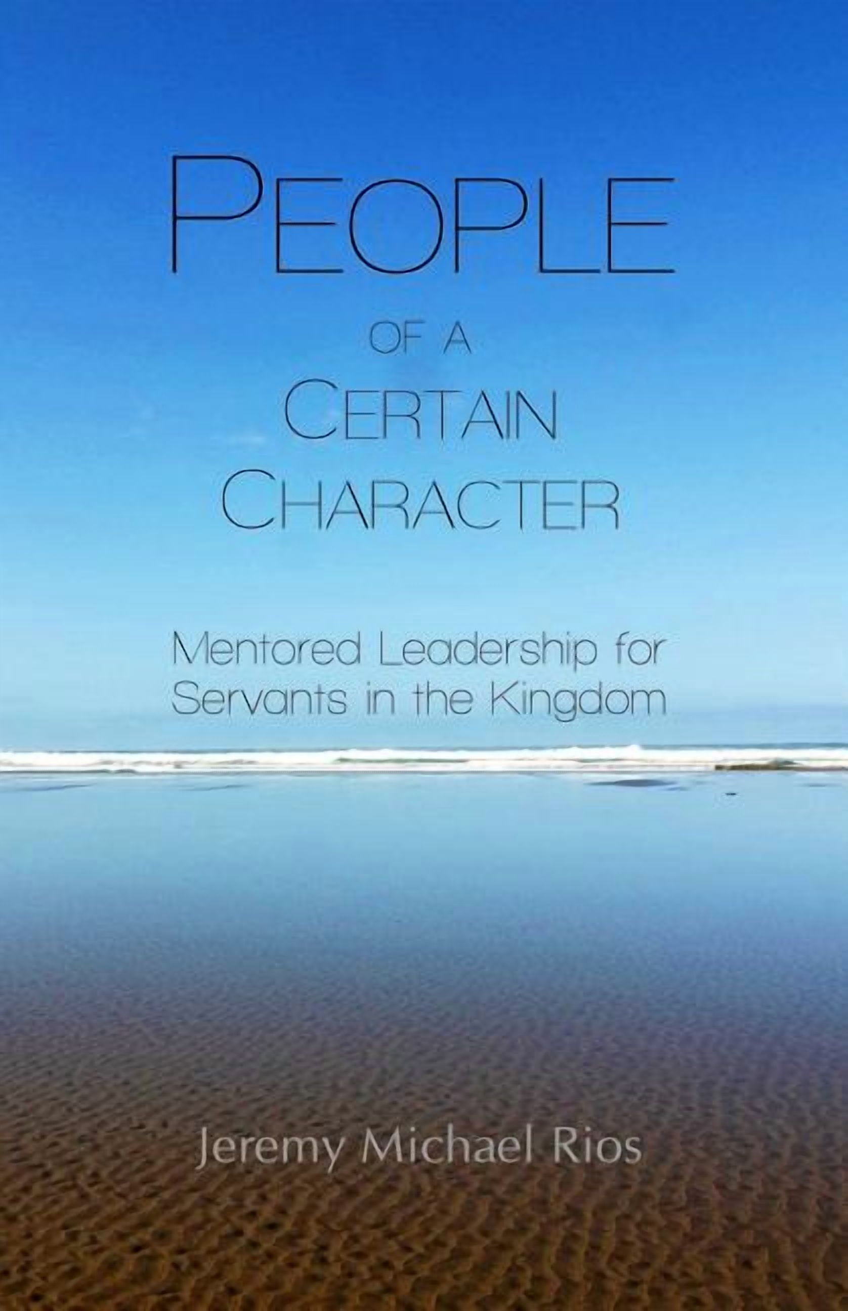 People of a Certain Character : Mentored Leadership for Servants in the ...