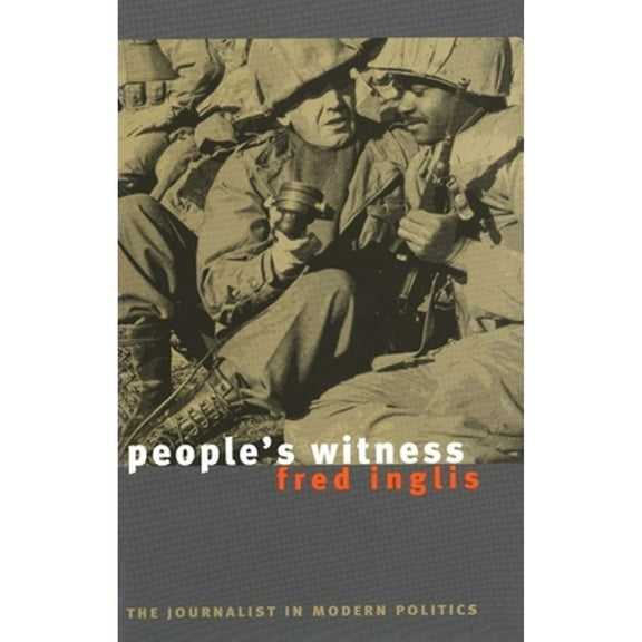 Pre-Owned People's Witness: The Journalist in Modern Politics (Hardcover) by Professor Fred Inglis
