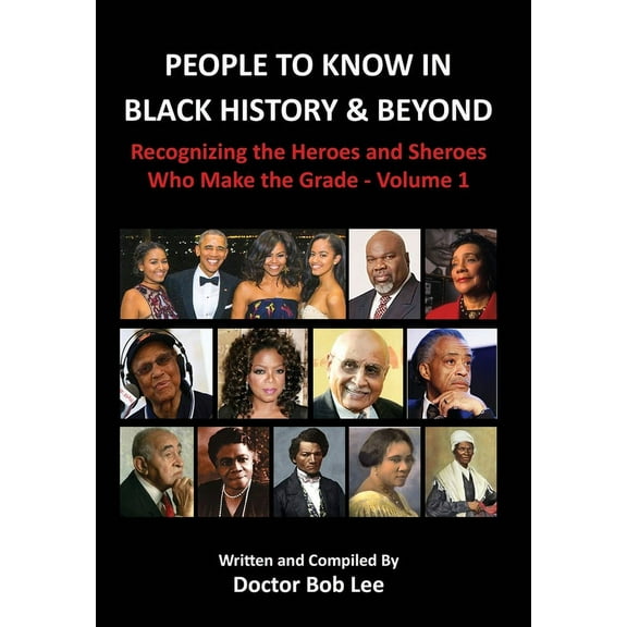 People to Know in Black History & Beyond: Recognizing the Heroes and Sheroes Who Make the Grade - Volume 1, (Hardcover)
