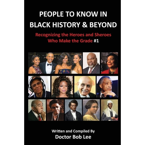 People to Know in Black History & Beyond: Recognizing the Heroes and Sheroes Who Make the Grade - Volume 1, (Paperback)