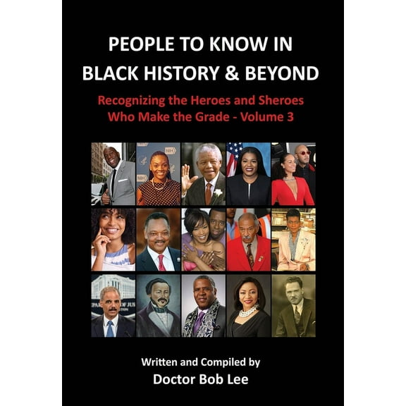 People to Know in Black History & Beyond: Recognizing the Heroes and Sheroes Who Make the Grade - Volume 3, (Hardcover)