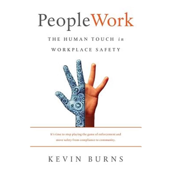 PeopleWork: The Human Touch in Workplace Safety (Paperback) by Kevin Burns
