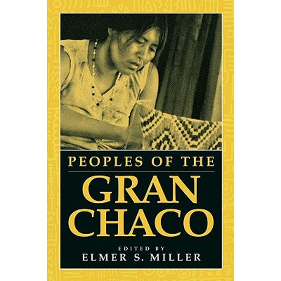 Pre-Owned Peoples of the Gran Chaco (Paperback) by Elmer S Miller