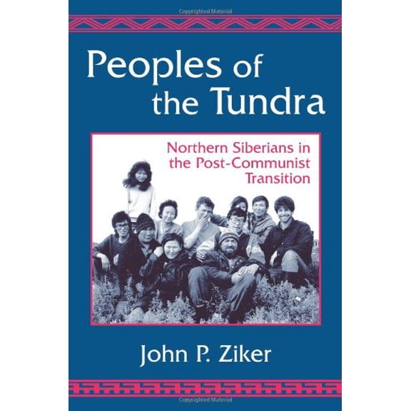 Pre-Owned Peoples of the Tundra: Northern Siberians in the Post-Communist Transition (Paperback) 1577662121 9781577662129