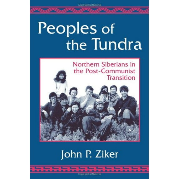 Pre-Owned Peoples of the Tundra: Northern Siberians in the Post-Communist Transition (Paperback) 1577662121 9781577662129