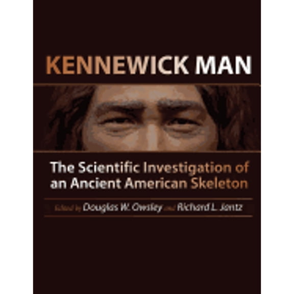 Pre-Owned Kennewick Man : The Scientific Investigation of an Ancient American Skeleton (Hardcover) 9781623492007