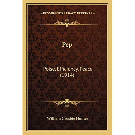 Pep: Poise, Efficiency, Peace (1914) (Paperback)
