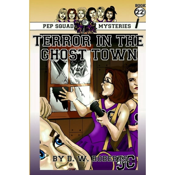 Pep Squad Mysteries Book 22: Terror in the Ghost Town, (Paperback)