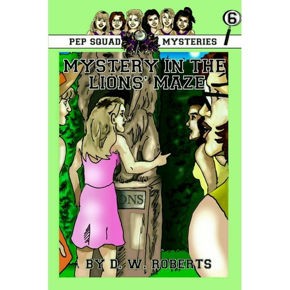 Pep Squad Mysteries Book 6: Mystery in the Lions' Maze, (Paperback)