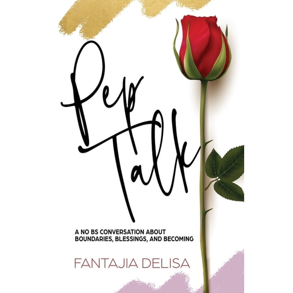 Pep Talk: A No BS Conversation about Boundaries, Blessings and Becoming, (Paperback)