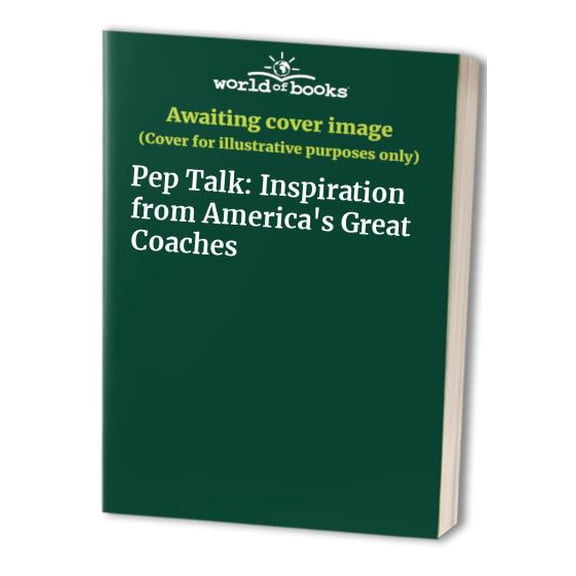 Pre-Owned Pep Talk: Inspiration from America's Great Coaches (Paperback) 0811805425 9780811805421